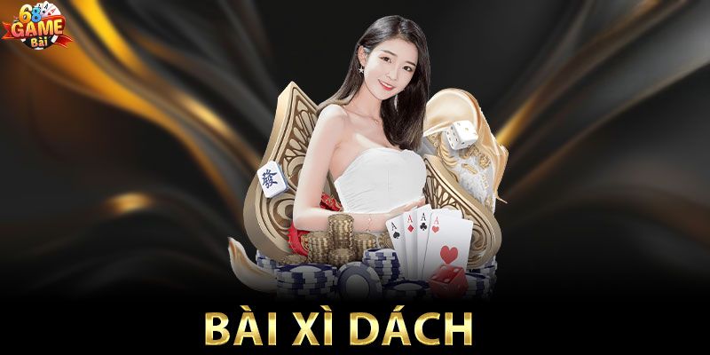 Giới thiệu game bài đổi thưởng Xì dách